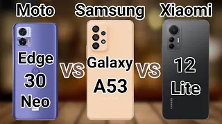 Motorola Edge 30 Neo vs Samsung A53 vs Xiaomi 12 Lite