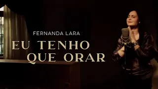 Fernanda Lara - Eu tenho que orar | Clipe Oficial