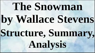 The Snowman by Wallace Stevens | Structure, Summary, Analysis