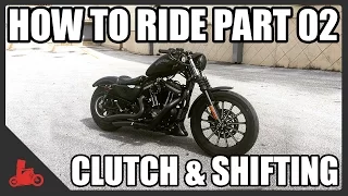 How To Ride A Motorcycle: Part 02 - Clutch & Shifting Intro