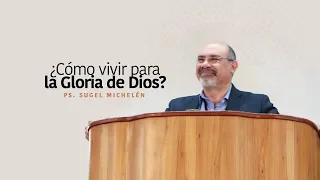 ¿Cómo vivir para la gloria de Dios?