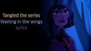 Rapunzel's Tangled Adventure Waiting in the wings Lyrics