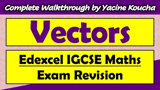 Vectors - Complete Topic Walkthrough for Edexcel GCSE & IGCSE Maths A/B