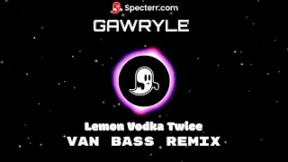 Gawryle - Lemon Vodka Twice  (Van Bass Remix)