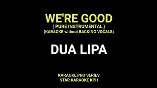 Dua Lipa - We're Good ( NO BACKING VOCALS with LYRICS ) KARAOKE VERSION