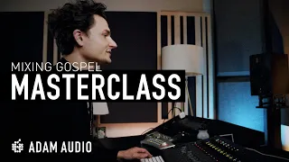 Mixing Gospel Music MASTERCLASS | ADAM Audio