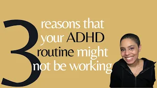 3 Reasons Why Your ADHD Routine might not be working