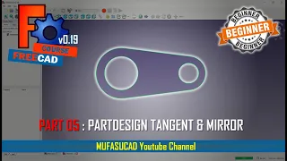 [PART 05] FreeCAD 0.19 PartDesign Tangent Snap And Mirror Essential Training For Beginner