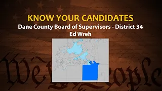 Know Your Candidates: Dane County Board of Supervisors District 34: Ed Wreh