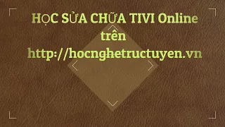 Sửa chữa TIVI không khó nếu bạn có kiến thức và phương pháp, kiếm tiền không khó với ai không sợ khó