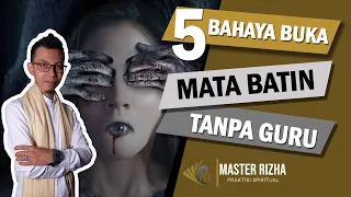 5 Bahaya Membuka Mata Batin Secara Sembarangan Tanpa Guru Pendamping