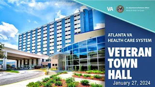 Veteran Town Hall - January 27, 2024 Atlanta VA Health Care System