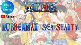 One Piece "RUBBERMAN" Sea Shanty