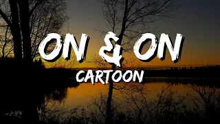 Cartoon, Jéja - On & On (Lyrics) ft. Daniel Levi