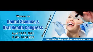 Webinar on Dental Science & Oral Health Congress - April 19, 2021 | Inovine Conferences