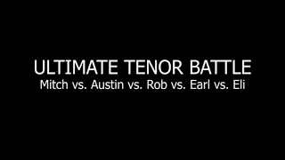 ULTIMATE TENOR BATTLE: Mitch vs. Austin vs. Rob vs. Earl vs. Eli