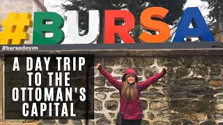 BURSA | A Day Trip to Ottoman's Capital