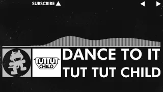 [Glitch Hop / 110BPM] - Tut Tut Child - Dance To It [Monstercat EP Release]