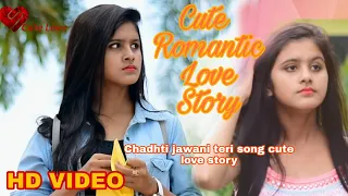 Cute Romantic Love Story | Chadhti jawani teri | Video Song