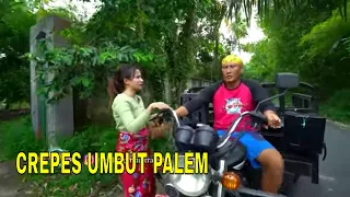 CREPES UMBUT PALEM | JEJAK SI GUNDUL (28/04/22)