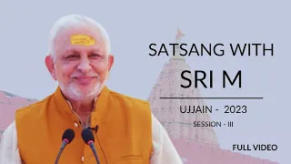 Full video | Session 3 | Sri M | Ujjain 2023