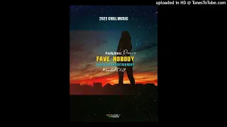 Nobody(2022)  Artist: Fave Moombah Chill Remix Prod by Brettz@36ix7ibes Entertainment