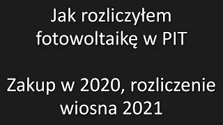 Jak rozliczyłem fotowoltaikę w PIT (ulga termomodernizacyjna). Zakup w 2020, rozliczenie wiosna 2021