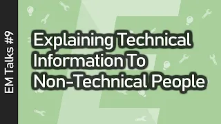 Explaining Technical Information to Non-Technical People