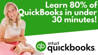 Learn 80% of QuickBooks in under 30 minutes!