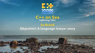 LIGHTNING TALK: Objection! A language lawyer story - Sy Brand [ C++ on Sea 2020 ]