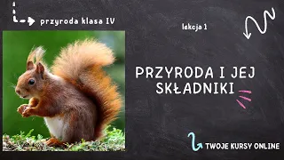 Przyroda klasa 4 [Lekcja 1 - Przyroda i jej składniki]