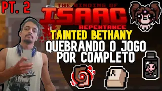 ITENS INFINITOS O BREAK SUPREMO!! BETHANY B! (PT. 2) - The Binding of Isaac: Repentance