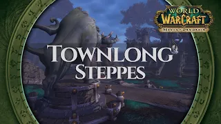 Townlong Steppes - Music & Ambience | World of Warcraft Mists of Pandaria / MoP