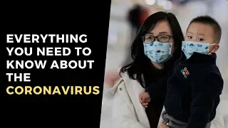 Coronavirus: Everything You Need To Know About The Deadly China Virus