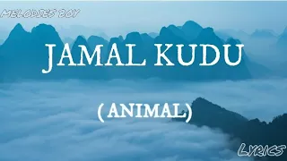 Jamal Kudu - Animal (Lyrics) | Abrar's Entry | MELODIES BOY