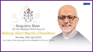 Requiem Mass for the Repose of the Soul of Bishop-Elect Martin Chambers