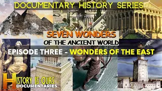 Seven Wonders Of The Ancient World - Episode 3 - Wonders Of The East | History Is Ours