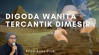 KETIKA NABI YUSUF DIGODA WANITA TERCANTIK DI MESIR - USTADZ HANAN ATTAKI