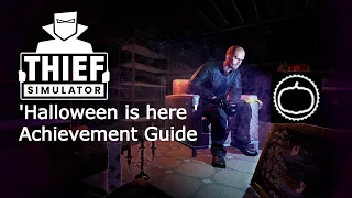 Thief Simulator 'Halloween is here' Achievement Guide