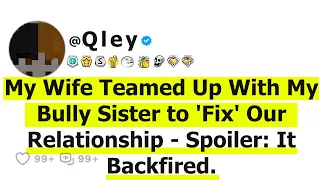 My Wife Teamed Up With My Bully Sister to 'Fix' Our Relationship - Spoiler: It Backfired.