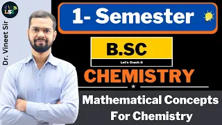 Mathematical Concepts For Chemistry | Essential Basics | B.Sc. Chemistry 1st Semester | Dr. Vineet |