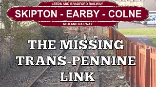 SKIPTON to COLNE the missing trans-pennine rail link. Calling @ Foulridge, Earby, Thornton & Elslack