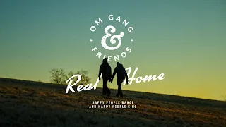 Real Home - Om Gang & Friends