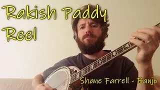 Rakish Paddy Reel - Shane Farrell Banjo
