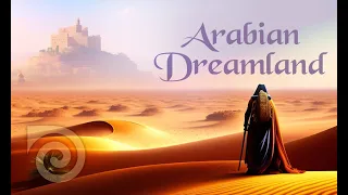 ARABIAN DREAMLAND ☼ Relaxing eastern music for sleep, study and meditation. Instant stress relief ☯