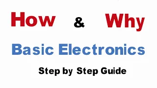 Basic Electronics | How & Why Electronics Components Tutorial | Step by step Electronics