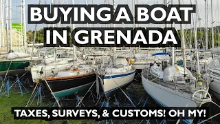 Buying a Boat in Caribbean Grenada - Taxes, Surveys, Customs! Ep 260 - Lady K Sailing