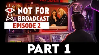 NOT FOR BROADCAST EPISODE 2 Gameplay Walkthrough PART 1 [4K 60FPS PC ULTRA] - No Commentary