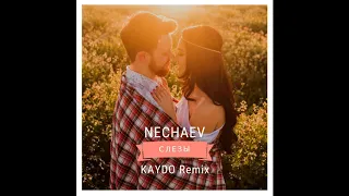 NECHAEV - Слёзы (KAYDO REMIX) (Dance version)