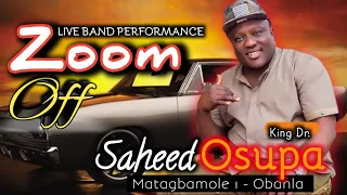 Zoom Off | King Dr. Saheed Osupa - Live Band Performance - #Audio